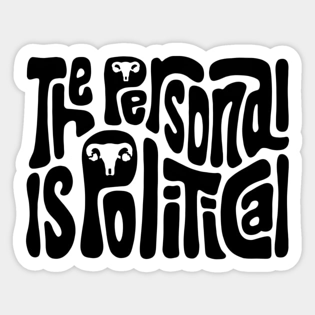 The Personal Is Political Sticker by Left Of Center